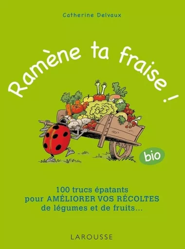 Ramène ta fraise ! - Catherine Delvaux - LAROUSSE