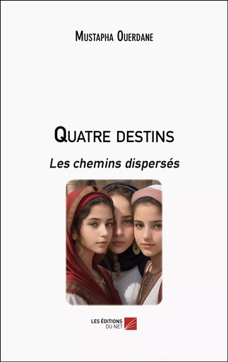 Quatre destins - Mustapha Ouerdane - Les Editions du Net