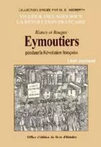 Eymoutiers pendant la Révolution française - Léon Jouhaud - LIVRE HISTOIRE