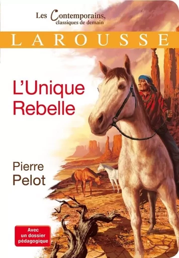 L'Unique Rebelle - Pierre Pelot - LAROUSSE