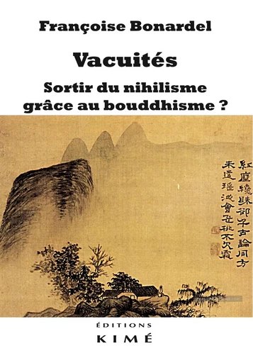 Vacuités. Sortir du nihilisme grâce au bouddhisme ? - Françoise BONARDEL - Kimé