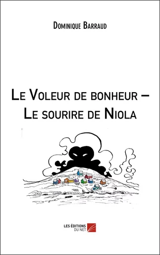 Le Voleur de bonheur – Le sourire de Niola - Dominique Barraud - Les Editions du Net