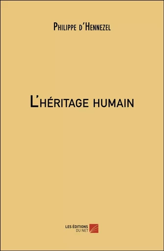 L'héritage humain - Philippe d'Hennezel - Les Editions du Net