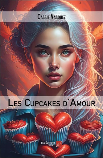 Les Cupcakes d'Amour - Cassie Vasquez - Les Editions du Net