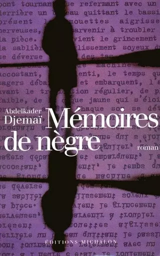 Mémoires de nègre - Abdelkader Djemaï - Michalon