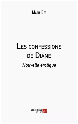 Les confessions de Diane - Marie Bee - Les Editions du Net