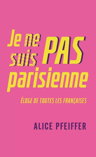 Je ne suis pas Parisienne - Alice Pfeiffer - MON POCHE