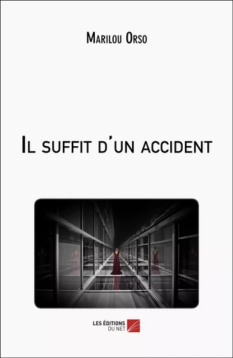 Il suffit d'un accident - Marilou Orso - Les Editions du Net