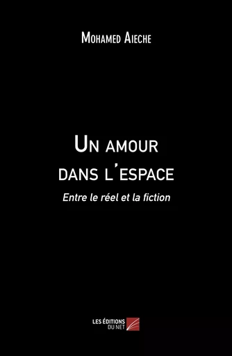 Un amour dans l'espace - Mohamed Aieche - Les Editions du Net