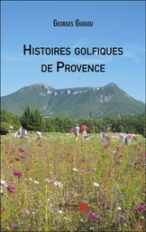 Histoires golfiques de Provence 