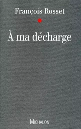 A ma décharge