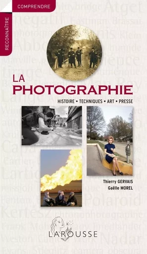 La photographie - Thierry Gervais, Gaëlle Morel - LAROUSSE