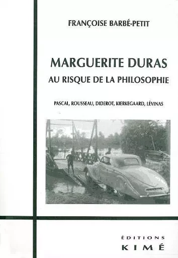 Marguerite Duras,Au Risque de la Philosophie - Francoise Barbe-Petit - Kimé