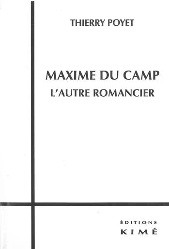 Maxime du Camp,L'Autre Romancier - Thierry Poyet - Kimé