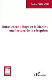 Duras entre l'éloge et le blâme : une lecture de la réception