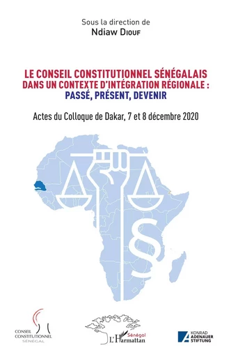 Le conseil constitutionnel sénégalais dans un contexte d'intégration régionale: Passé, Présent, Devenir. - Ndiaw Diouf - Editions L'Harmattan