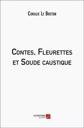 Contes, Fleurettes et Soude caustique