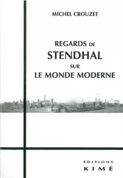 Regards de Stendhal sur le Monde Moderne