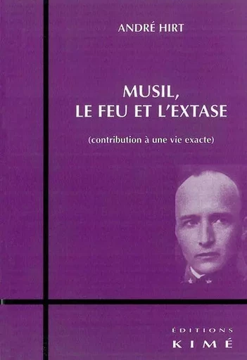 Musil,Le Feu et l'Extase - André Hirt - Kimé