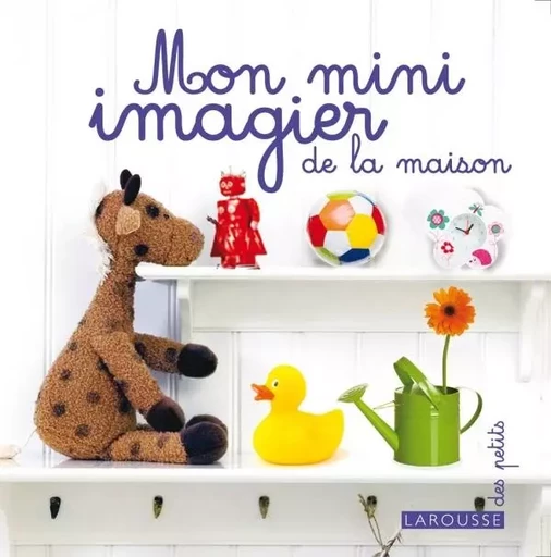 Mon mini imagier de la maison -  Collectif - LAROUSSE