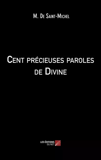 Cent précieuses paroles de Divine - M. M. De Saint-Michel - Les Editions du Net