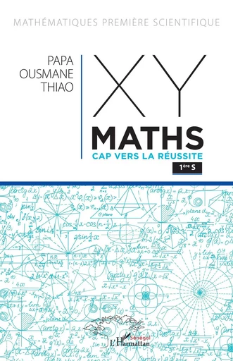 XY-Maths Cap vers la réussite 1ere S -  Thiao Pape Ousmane - Editions L'Harmattan