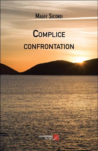 Complice confrontation - Maggy Secondi - Les Editions du Net