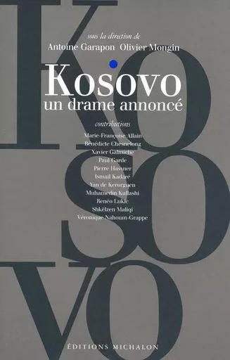 Kosovo - Un drame annonce - Antoine Garapon, Olivier Mongin - Michalon