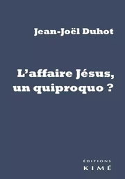 L' Affaire Jésus, un quiproquo ?