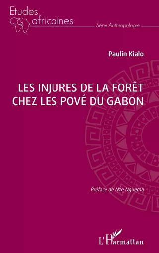 Les injures de la forêt chez les Pové du Gabon - Paulin Kialo - Editions L'Harmattan