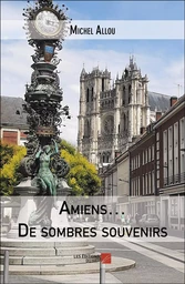 Amiens… De sombres souvenirs