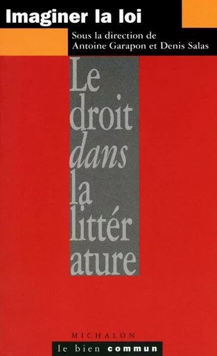 Imaginer la loi: le droit dans la littérature - Antoine Garapon, Denis Salas - Michalon