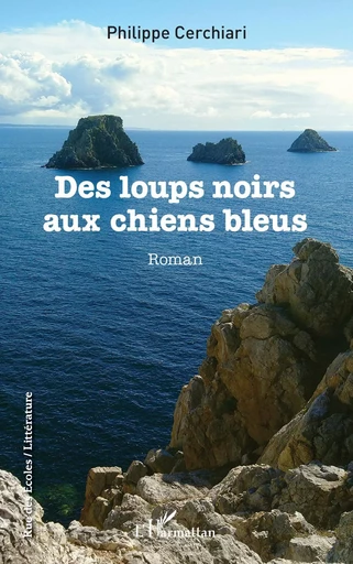 Des loups noirs aux chiens bleus - Philippe Cerchiari - Editions L'Harmattan