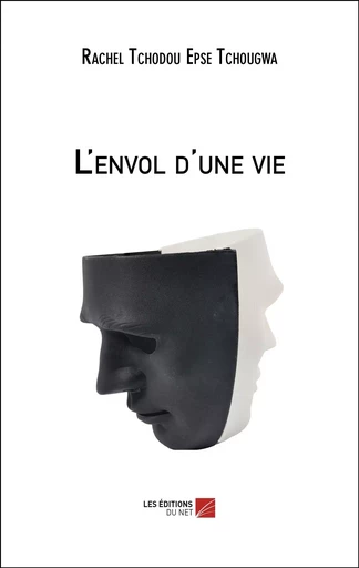 L'envol d'une vie - Rachel Tchodou Epse Tchougwa - Les Editions du Net