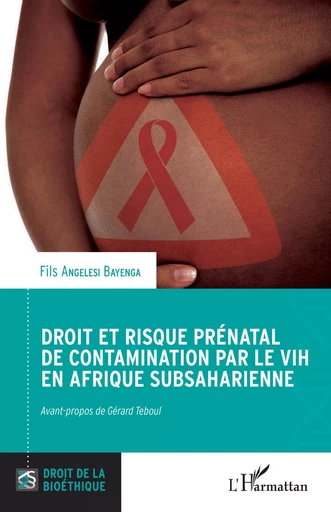 Droit et risque prénatal de contamination par le VIH en Afrique subsaharienne - Fils Angelesi Bayenga - Editions L'Harmattan