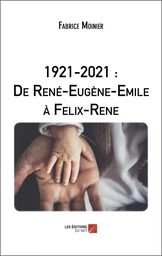 1921-2021 : De René-Eugène-Emile à Felix-Rene