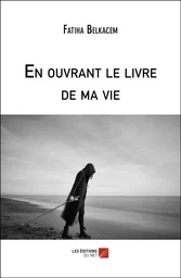 En ouvrant le livre de ma vie 