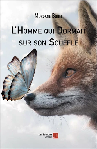 L'Homme qui Dormait sur son Souffle - Morgane Bonet - Les Editions du Net