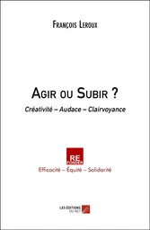 Agir ou Subir ?