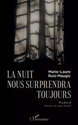 La nuit nous surprendra toujours