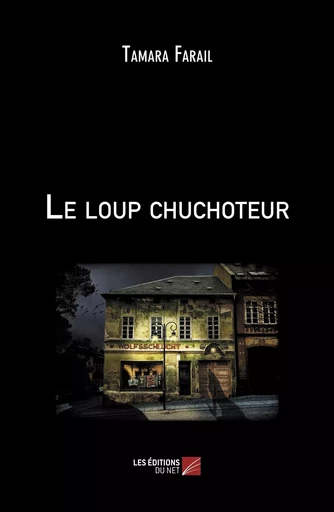 Le loup chuchoteur - Tamara Farail - Les Editions du Net