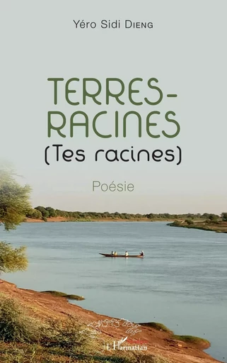 Terres-Racines (Tes racines) - Yéro Sidi Dieng - Editions L'Harmattan