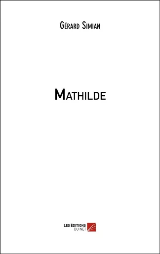 Mathilde - Gérard Simian - Les Editions du Net