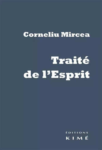 Traité de l'Esprit - Corneliu Mircea - Kimé