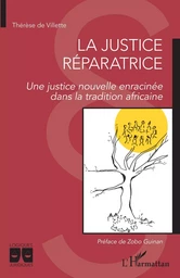 La justice réparatrice. Une justice nouvelle enracinée dans la tradition africaine