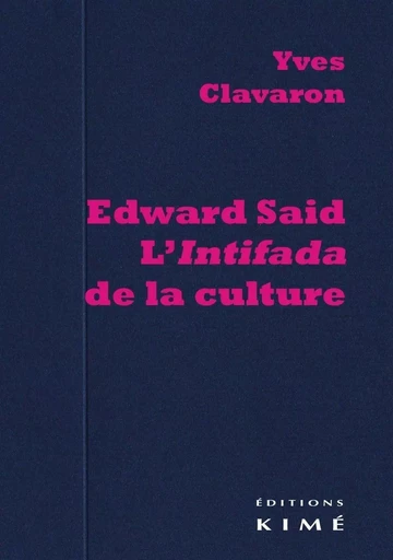 Edward Said.L'Intifada de la Culture - Yves Clavaron - Kimé