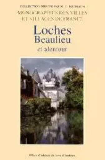 Grande et petite histoire - Loches, Beaulieu et alentour -  Amis du Pays lochois - LIVRE HISTOIRE