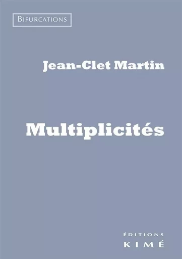 Multiplicités - Jean-Clet Martin - Kimé