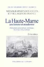 La Haute-Marne ancienne et moderne - dictionnaire géographique, statistique, historique et biographique