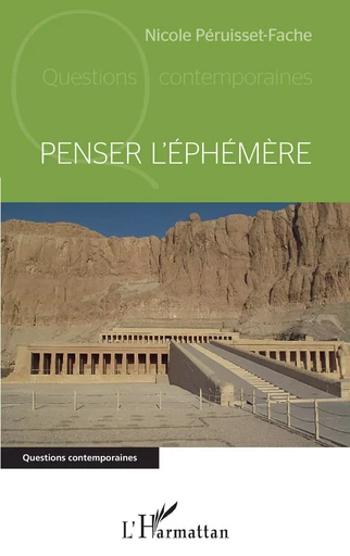 Penser l'éphémère - Nicole Péruisset-Fache - Editions L'Harmattan